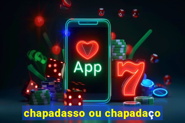 chapadasso ou chapadaço